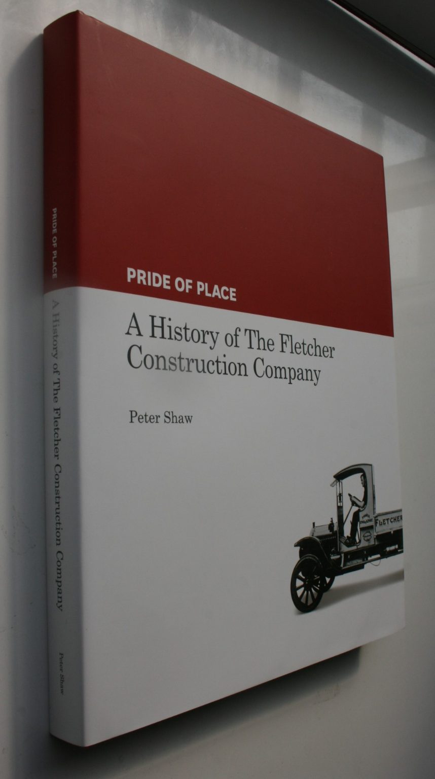 Pride of Place. A History of the Fletcher Construction Company. In Slip Case By Peter Shaw.