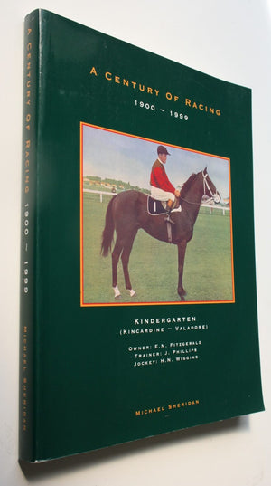 A Century of Racing 1900-1999 by Michael Sheridan. SIGNED BY AUTHOR with gift inscription to named previous owner.