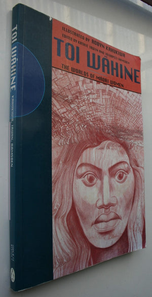 Toi Wahine: The Worlds of Maori Women By Irwin, Ramsden, illustrated by Robyn Kahukiwa. VERY SCARCE, OUT OF PRINT. Publisher: Penguin Books, 1995, first Edition.