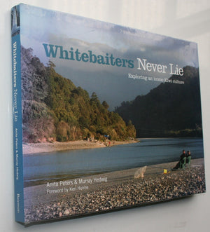 Whitebaiters Never Lie Exploring an Iconic Kiwi Culture By Anita Peters, Murray Hedwig.