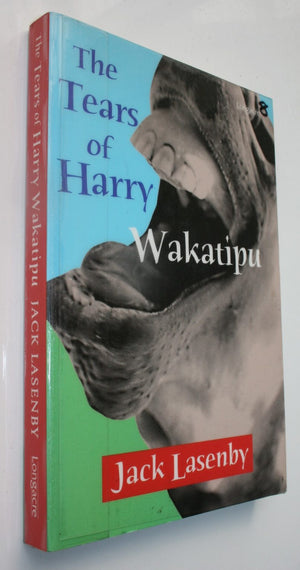 The Tears Of Harry Wakatipu By Jack Lasenby.