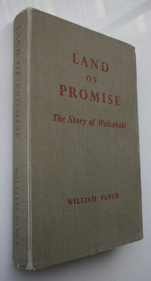 Land of Promise: The Story of Waikakahi by William Vance.