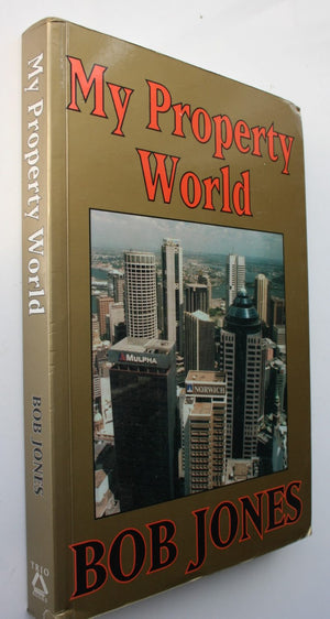 My Property World By Bob Jones. SIGNED BY AUTHOR.