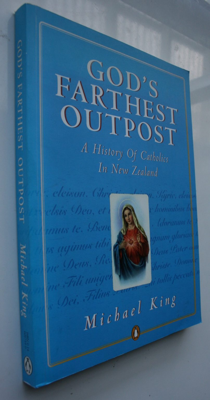 God's Farthest Outpost: A History of Catholics in New Zealand by Michael King.