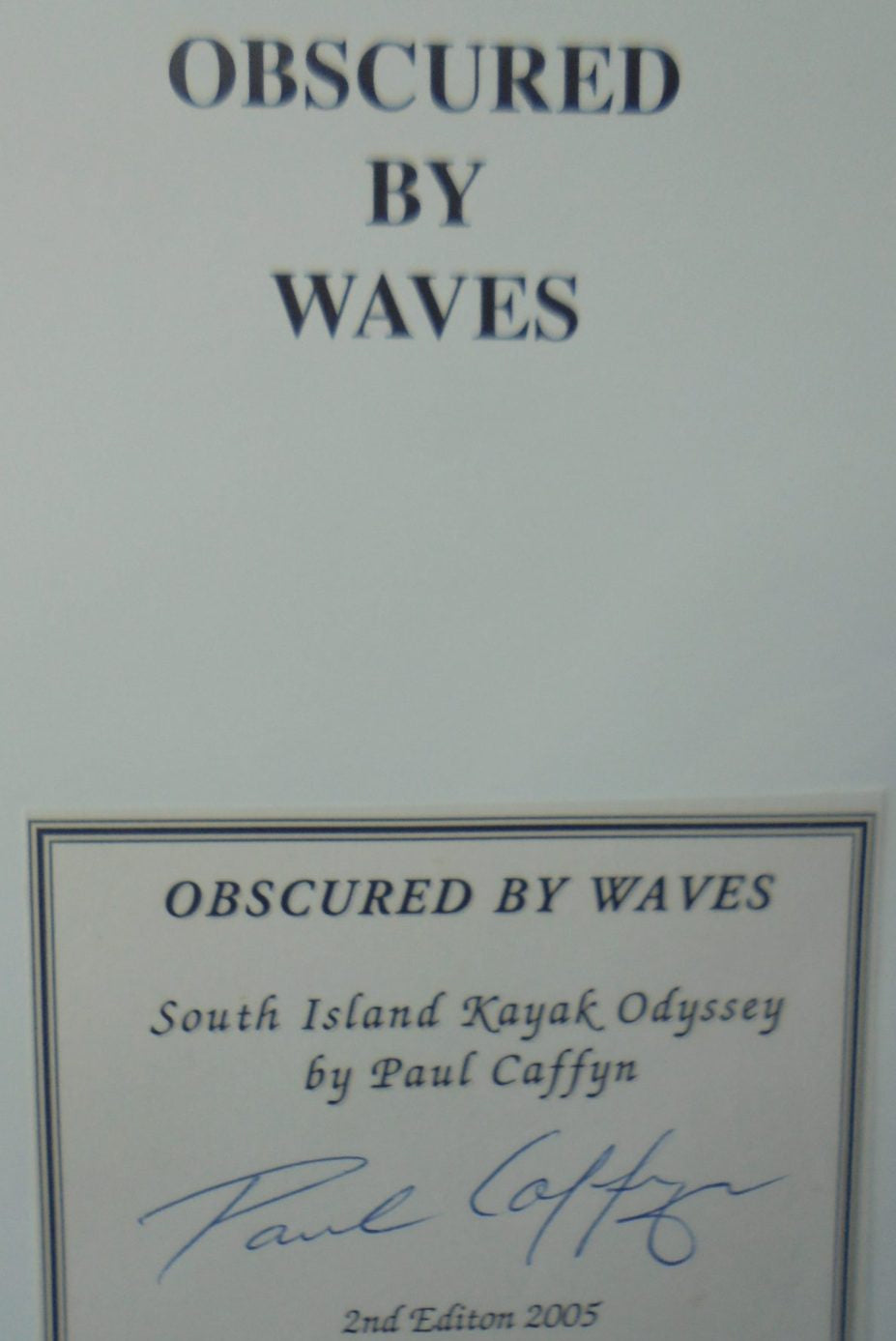 Obscured by Waves. (South Island Kayak Odyssey) by Paul Caffyn. SIGNED BY AUTHOR.