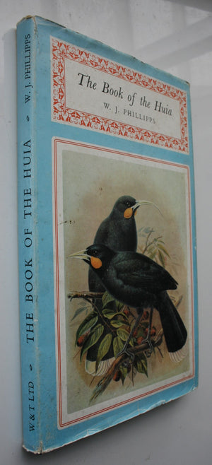 The Book of the Huia by W. J. Phillipps. 1963, FIRST EDITION. VERY SCARCE.