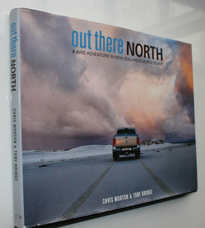 Out There North a 4WD adventure in New Zealand's North Island By Chris Morton, Tony Bridge.