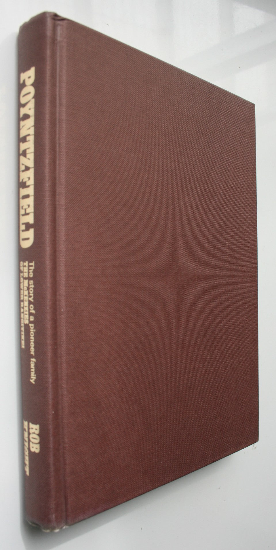 Poyntzfield The Story of a Pioneer Family. The McKenzies of Lower Rangitikei. by Rob Knight. SIGNED LIMITED EDITION