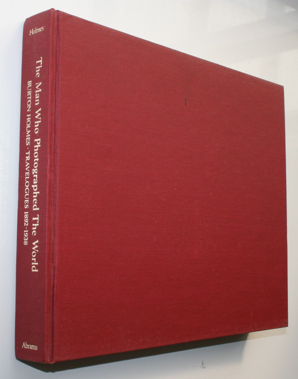The Man Who Photographed ­the World Burton Holmes : Travelogues, 1886-1938 By Burton Holmes, edited by Genoa Caldwell