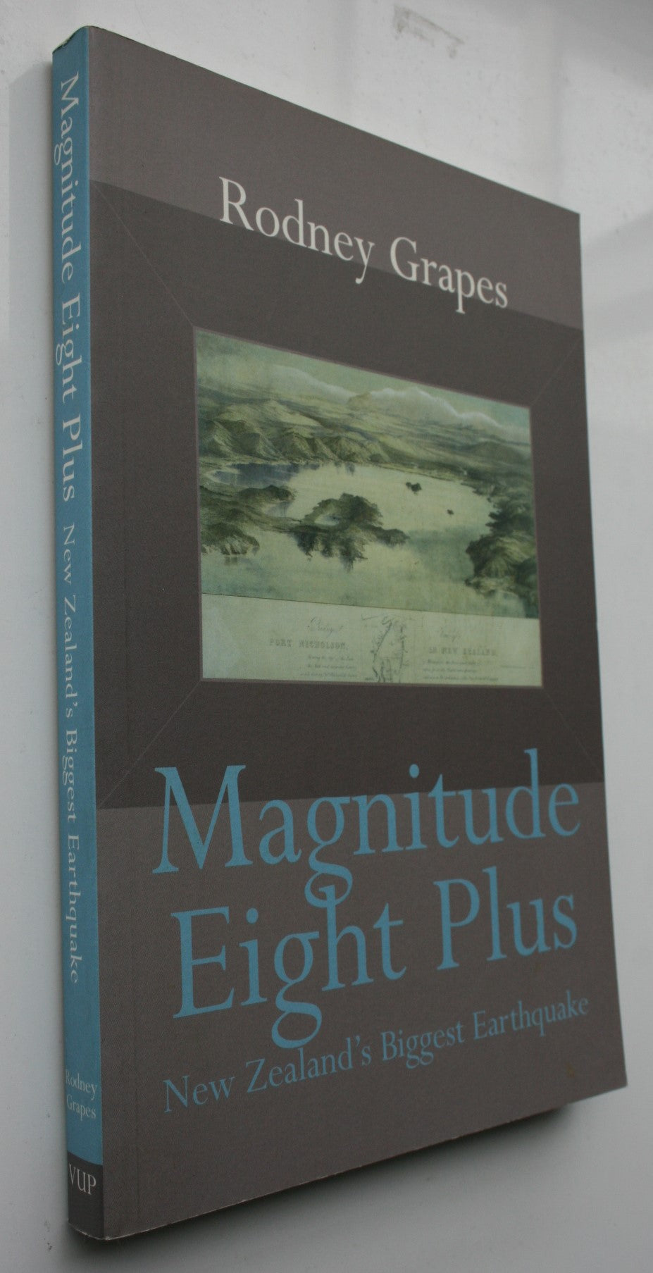 Magnitude Eight Plus - New­ Zealand's Biggest ­Earthquake By Rodney Grapes.