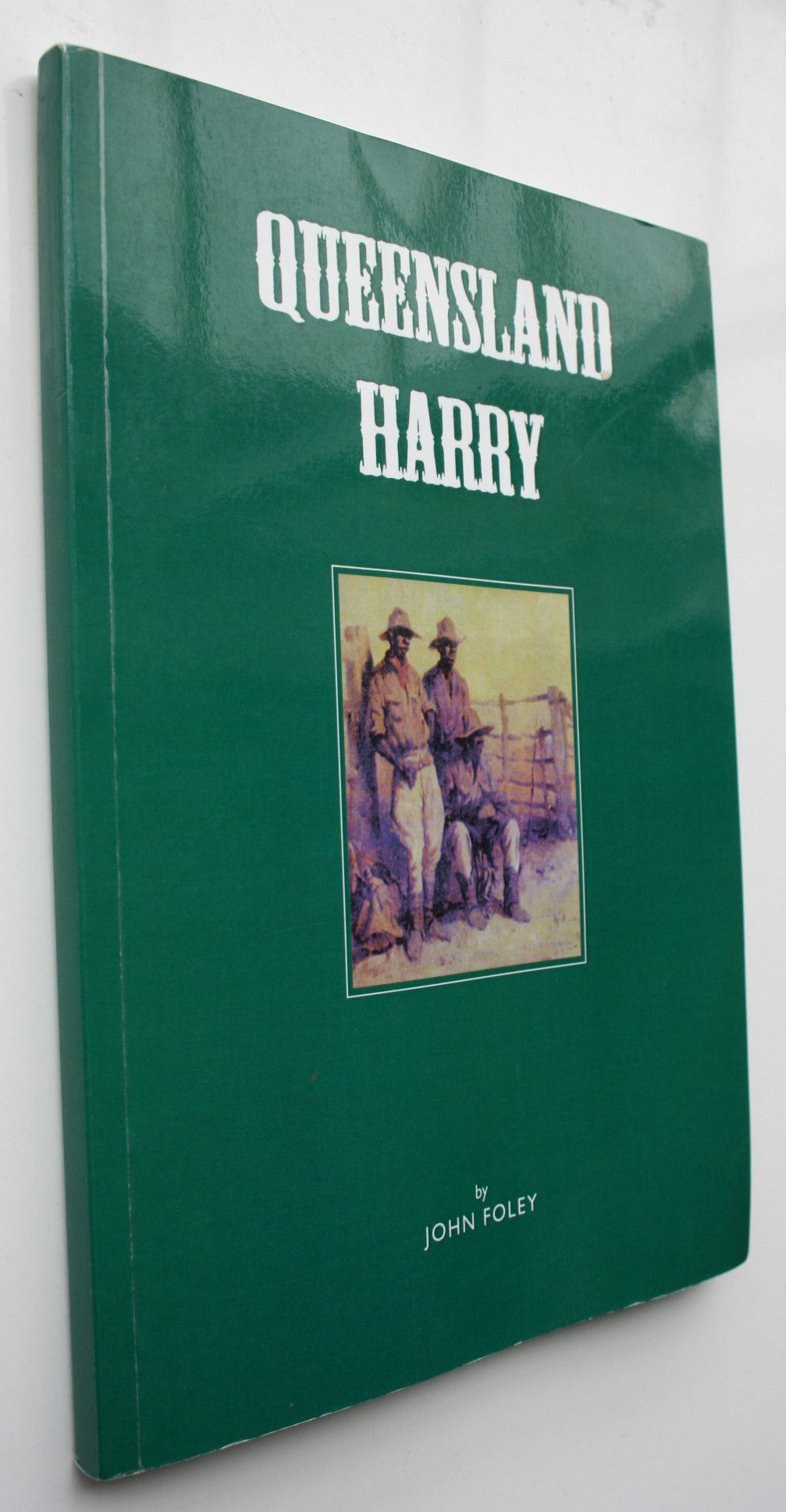 Queensland Harry (HARRY CAHILL) by John Foley.