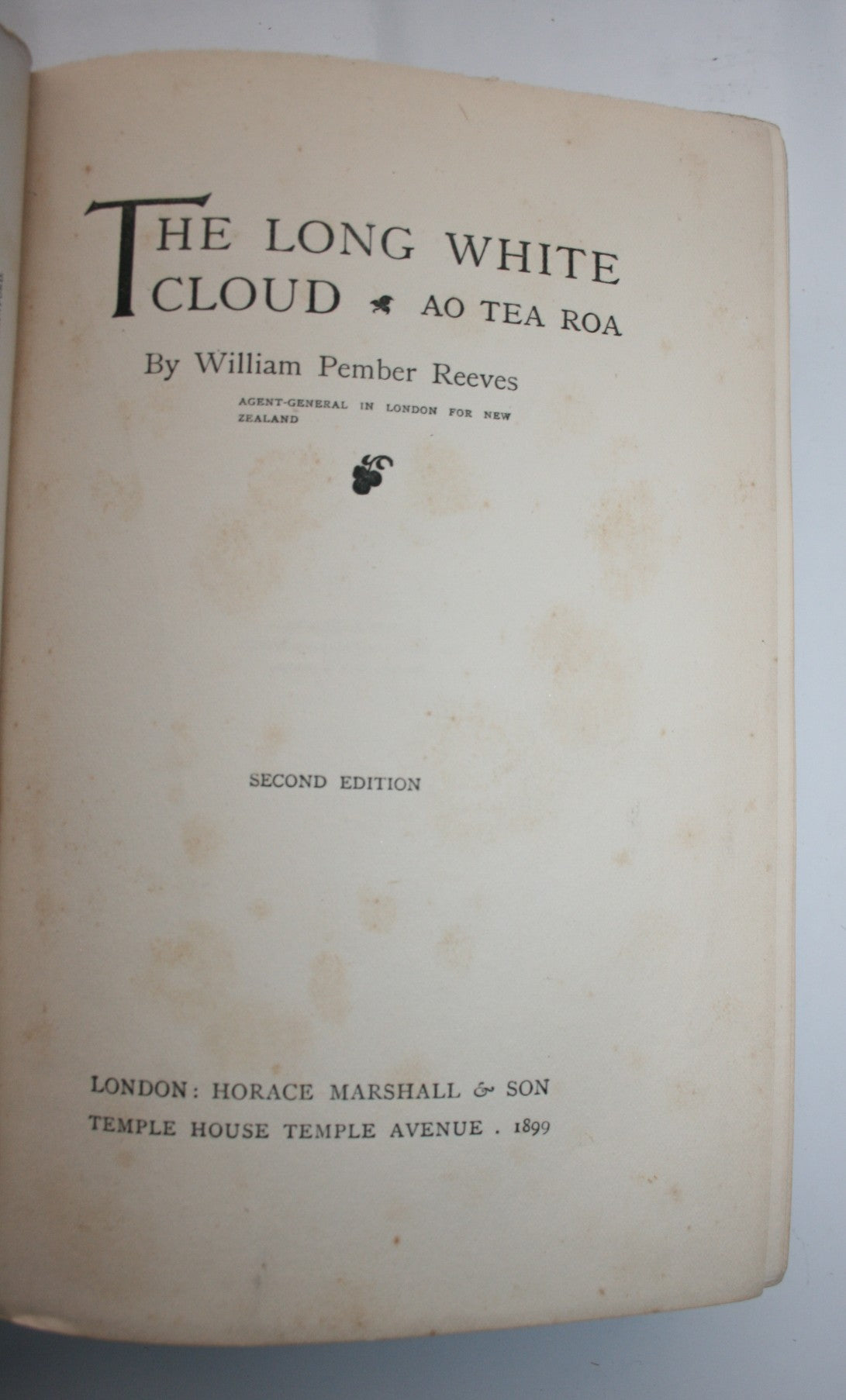 The Long White Cloud : Ao Tea Roa. SECOND EDITION 1899. BY William Pember Reeves.