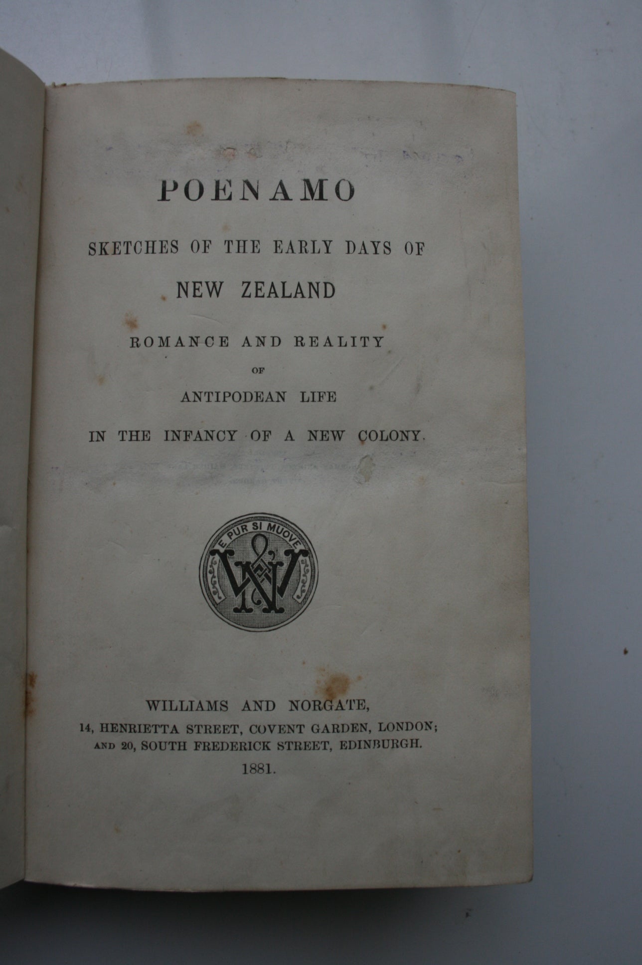 Poenamo Sketches of the Early Days of New Zealand Romance and Reality of Antipodean Life In The Infancy of a New Colony. FIRST EDITION 1881