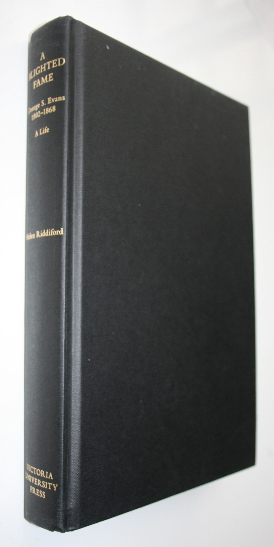 A Blighted Fame: George S. Evans 1802 -1868, A Life. SIGNED inscription TO OWNER by AUTHOR Helen Riddiford.