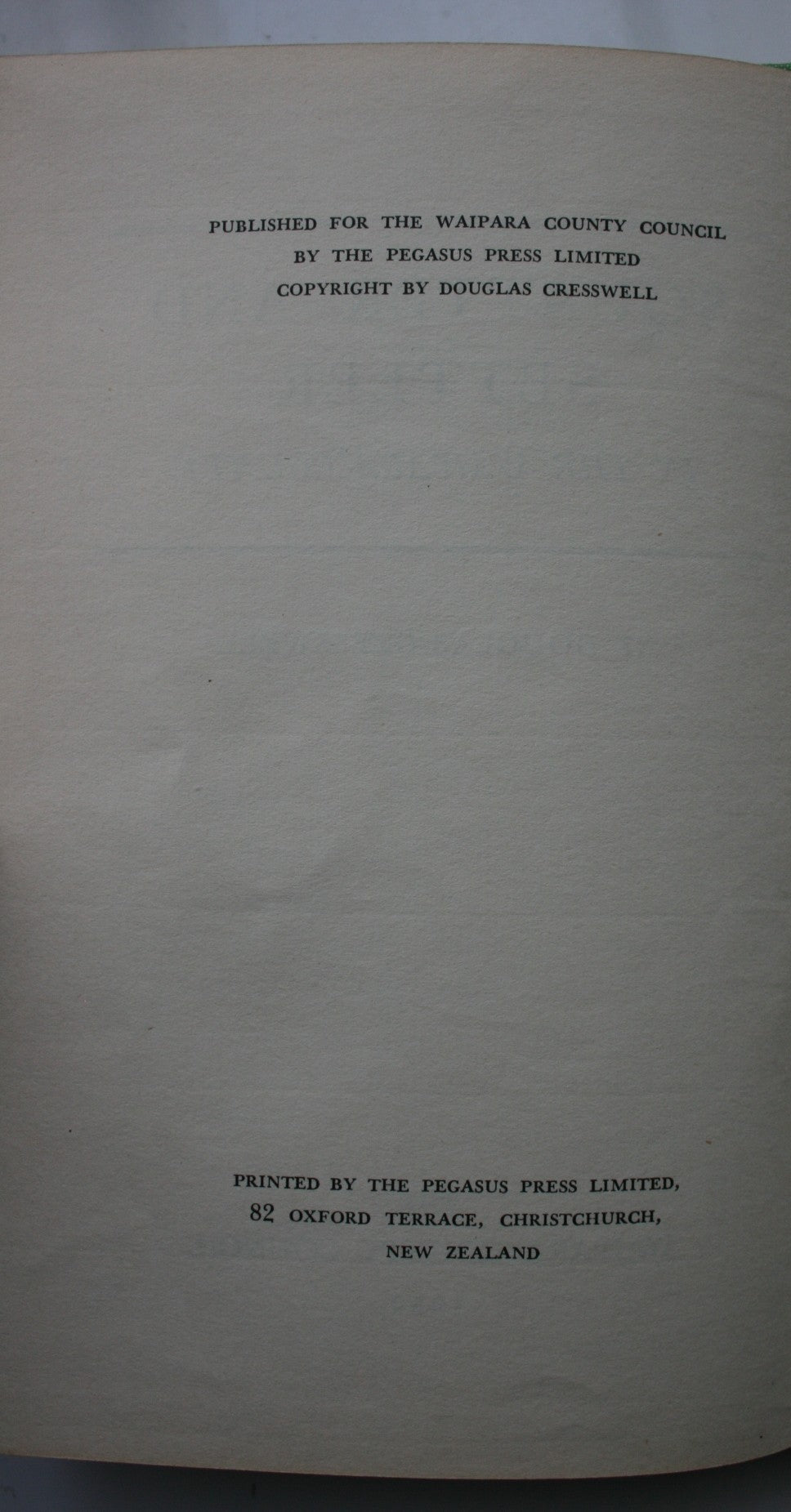 Squatter and Settler in the Waipara County. 1952. FIRST EDITION. by Douglas Cresswell.