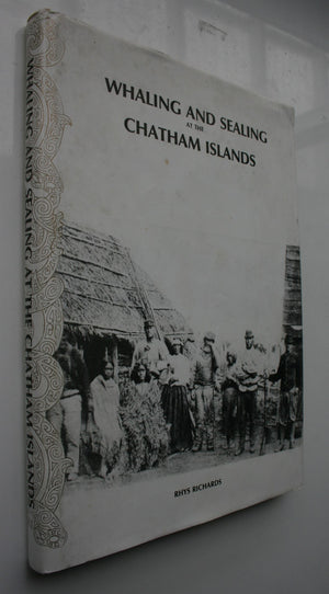 Whaling and Sealing at the Chatham Islands by Rhys Richards. First Edition. SCARCE.