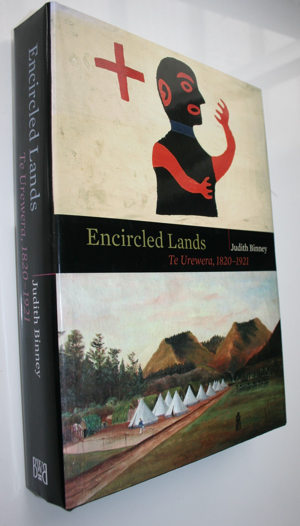 Encircled Lands Te Urewera, 1820-1921 By Judith Binney. First Edition
