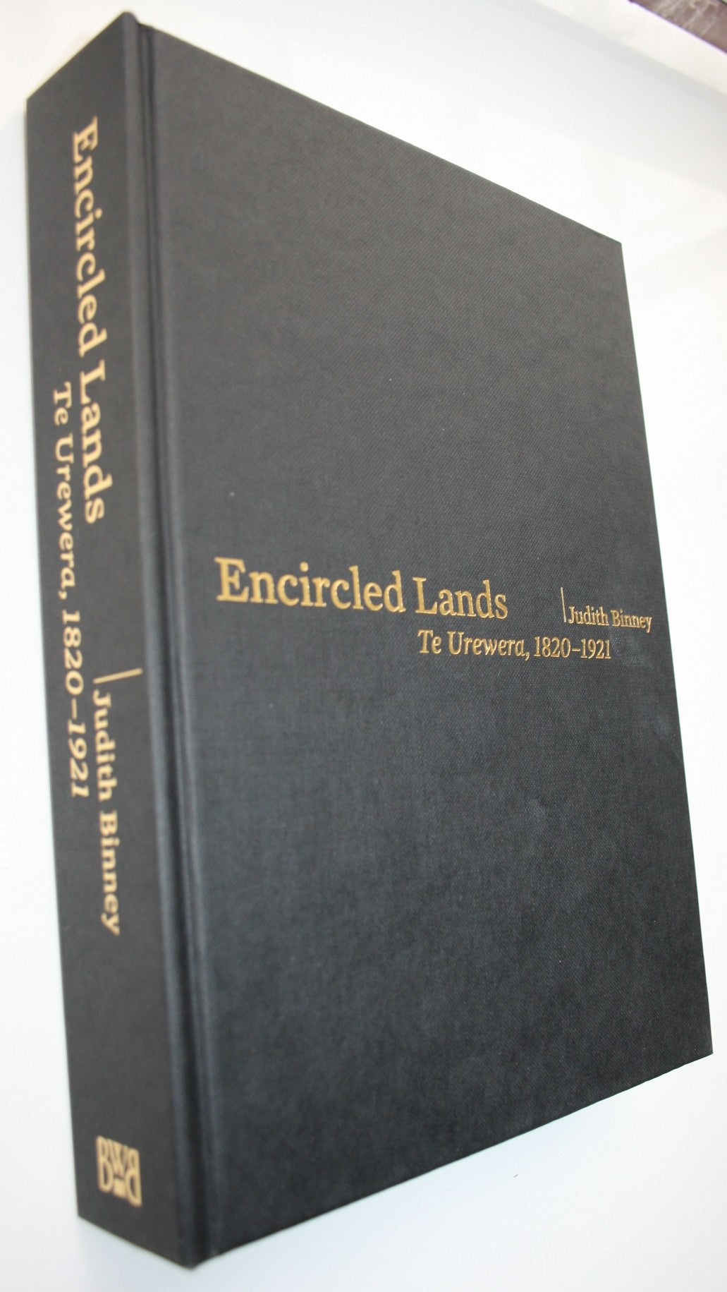 Encircled Lands Te Urewera, 1820-1921 By Judith Binney. First Edition