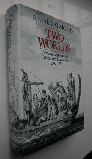 Two Worlds: First Meetings Between Maori and Europeans, 1642-1772 By Anne Salmond. SIGNED BY AUTHOR.