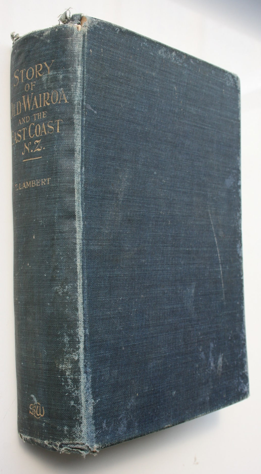 The Story of Old Wairoa and the East Coast, New Zealand, Or, Past, Present, and Future : a Record of Over Fifty Years' Progress. FIRST EDITION 1925.