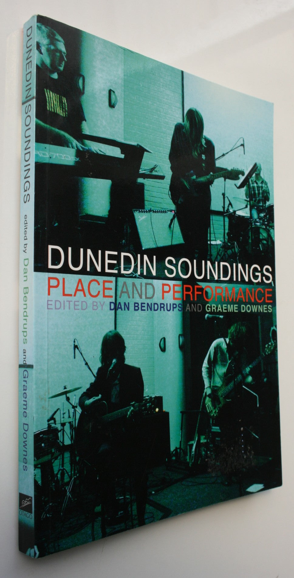 Dunedin Soundings Place and Performance By Dan Bendrups & Graeme Downes.