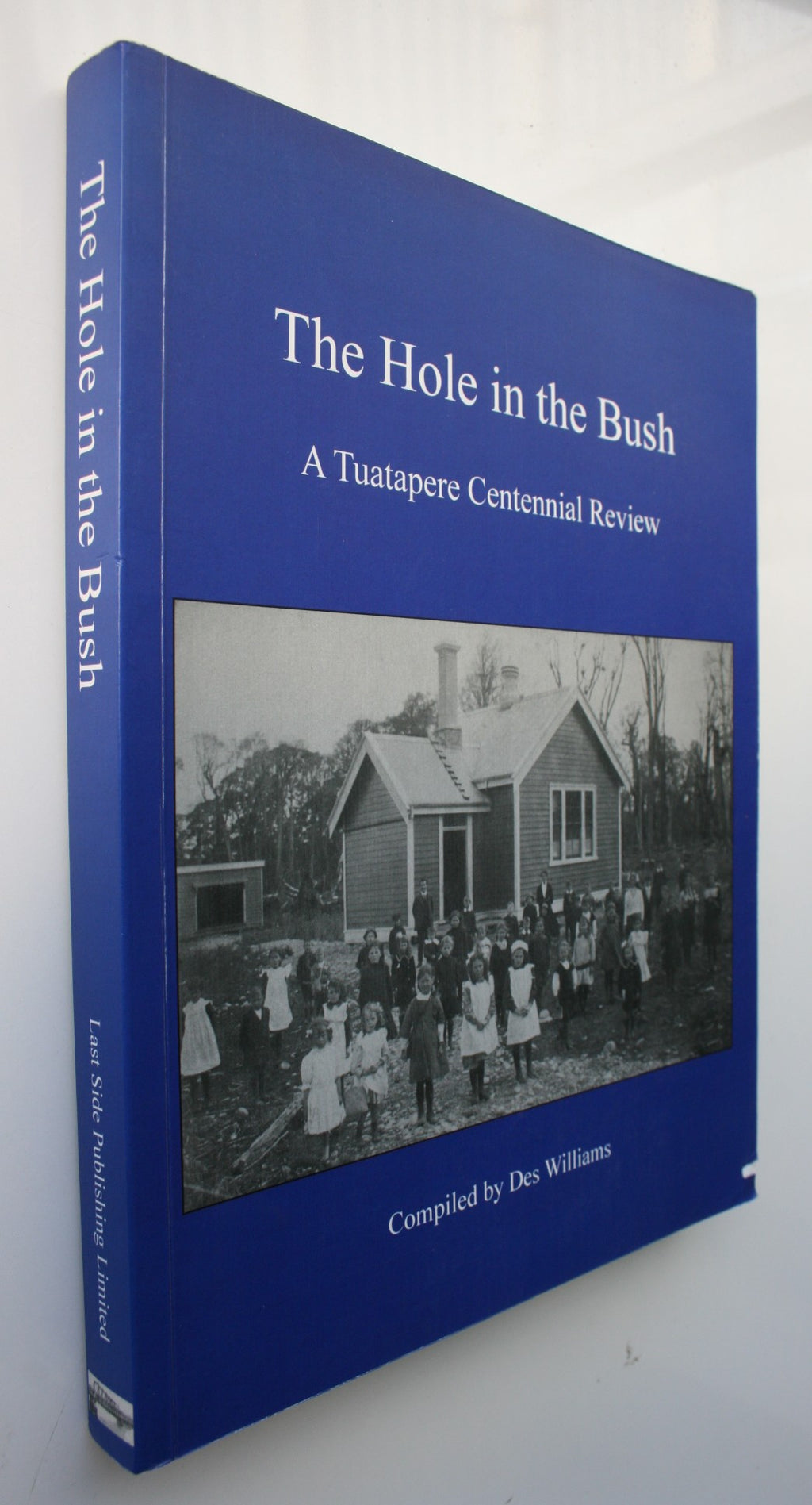 The Hole in the Bush: A Tuatapere Centennial Review. By Des Williams.