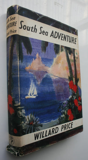 South Sea Adventure by Willard Price. 1954, First Edition