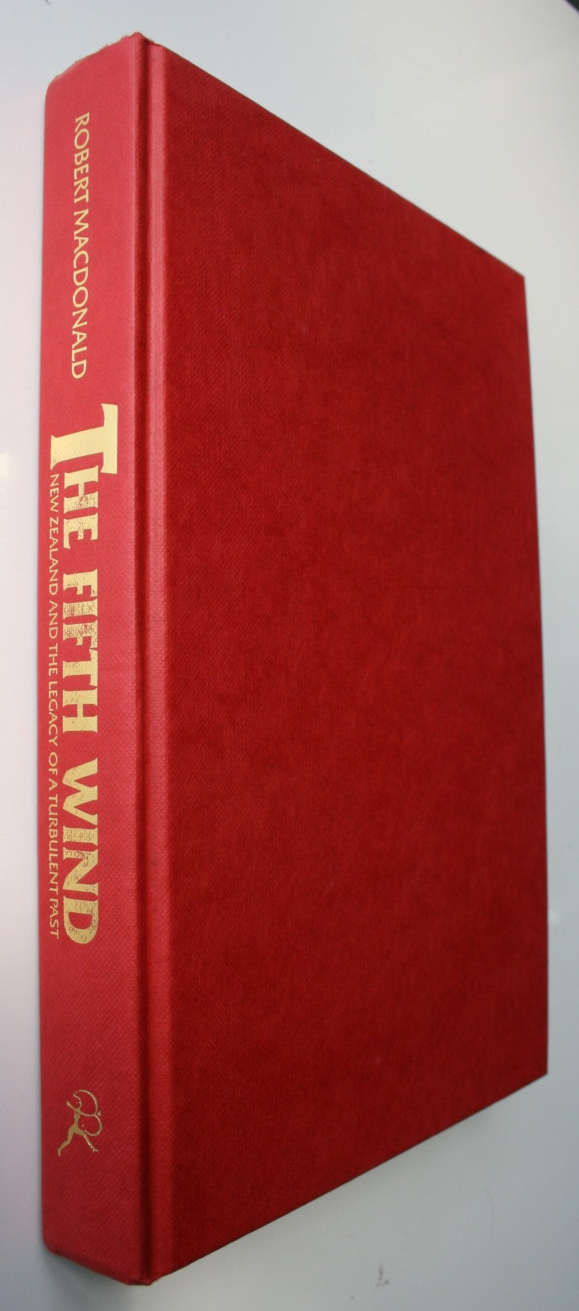 The Fifth Wind New Zealand and the Legacy of a Turbulent Past. FIRST EDITION HARDBACK