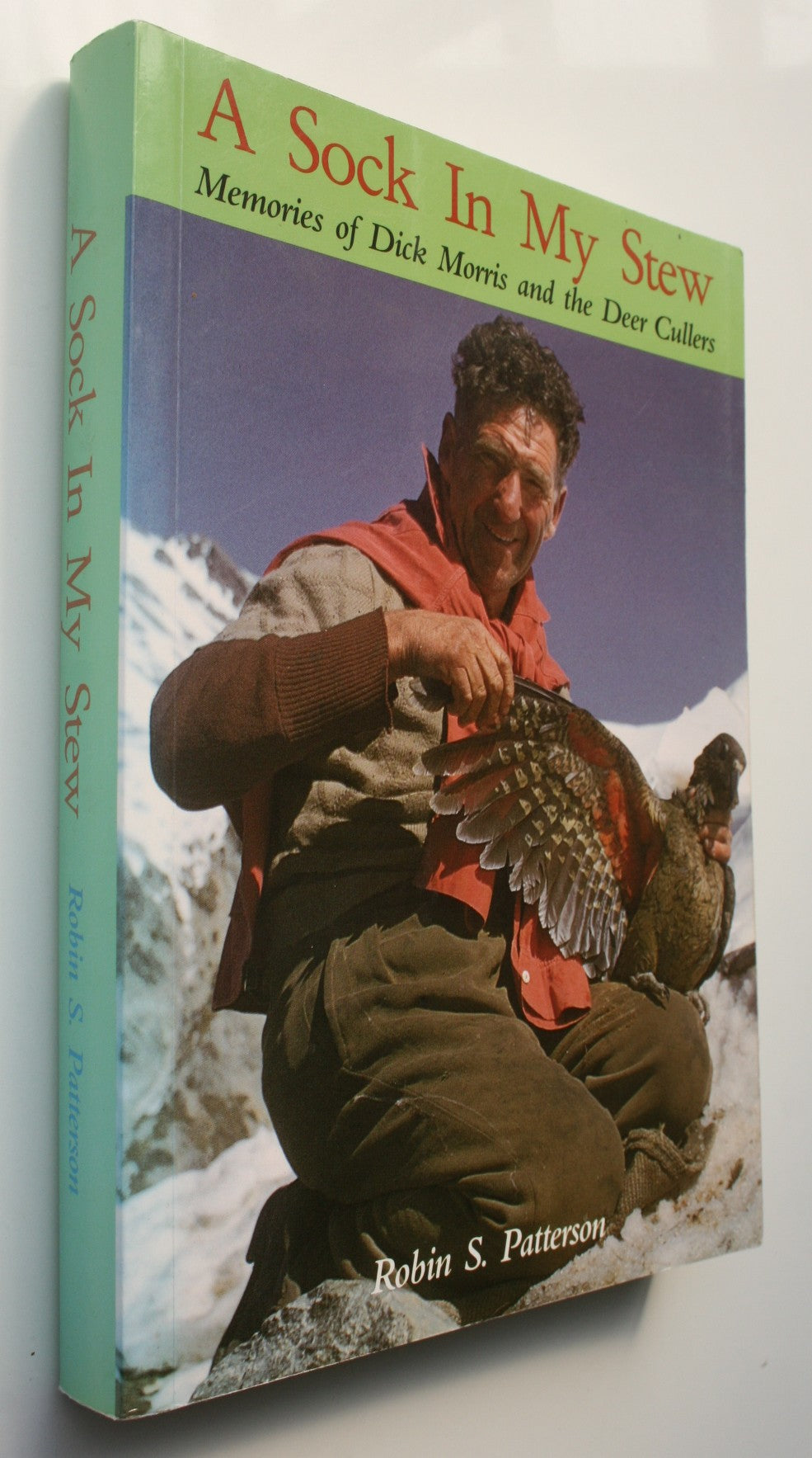 A Sock in My Stew; Memories of Dick Morris and the Deer Cullers by Robin S. Patterson. SCARCE.