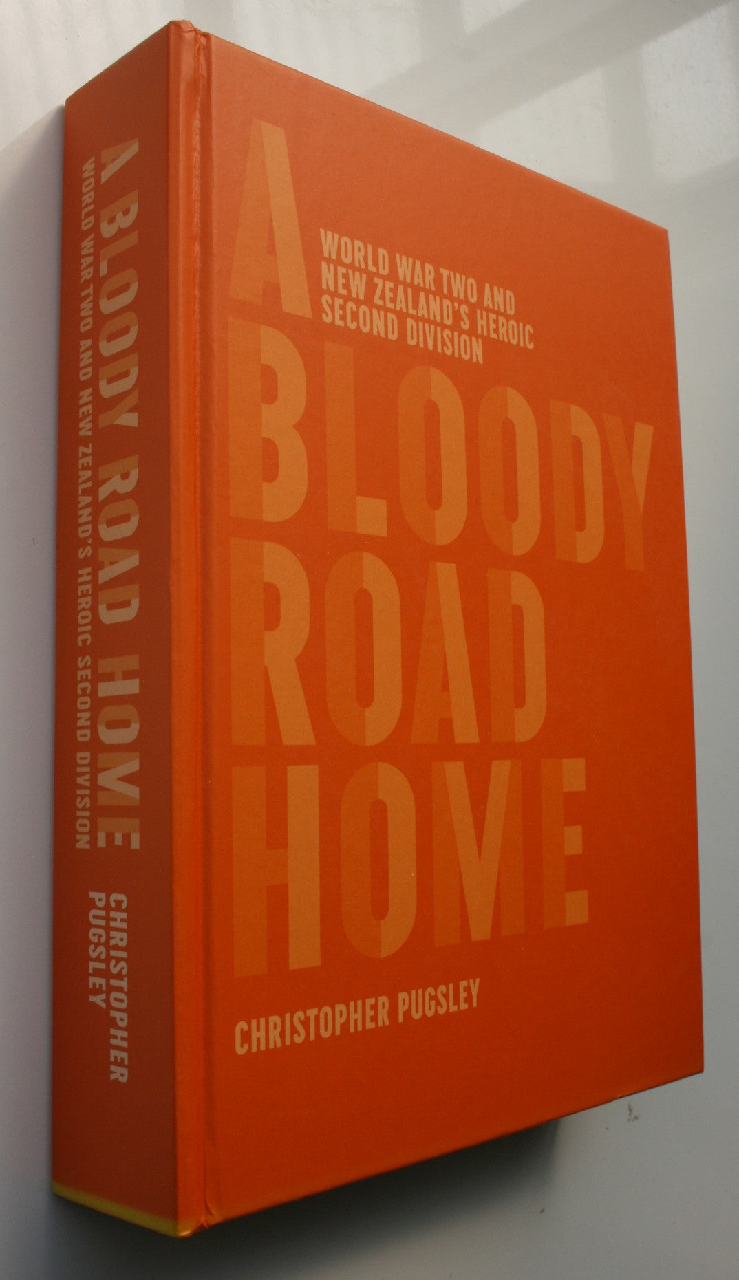 A Bloody Road Home: World War Two and New Zealand's Heroic Second Division. SIGNED BY AUTHOR.
