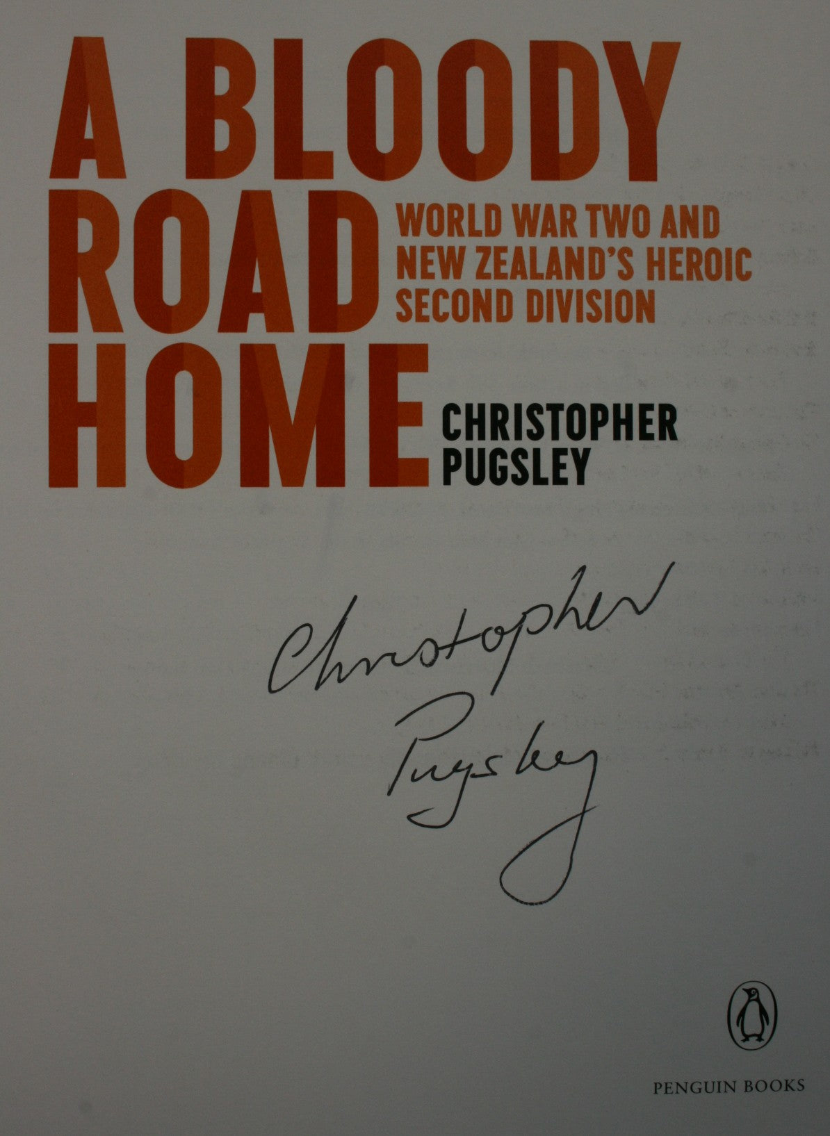 A Bloody Road Home: World War Two and New Zealand's Heroic Second Division. SIGNED BY AUTHOR.