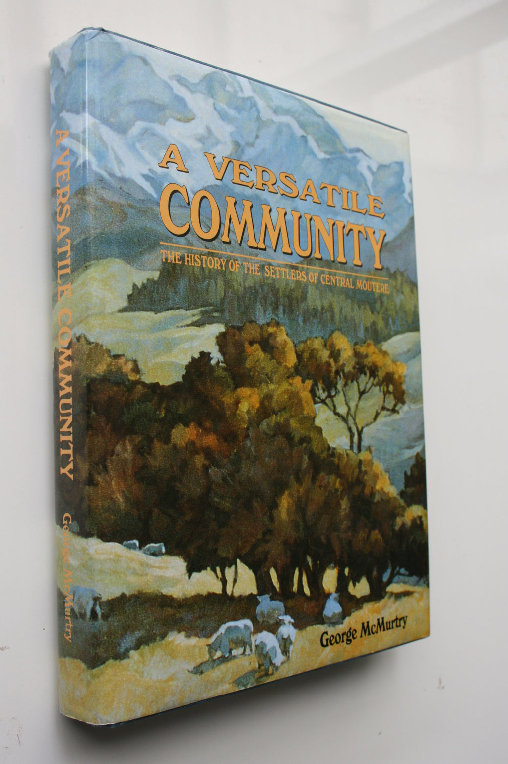 A Versatile Community The History of the Settlers of Central Moutere by George McMurtry. SIGNED BY AUTHOR.