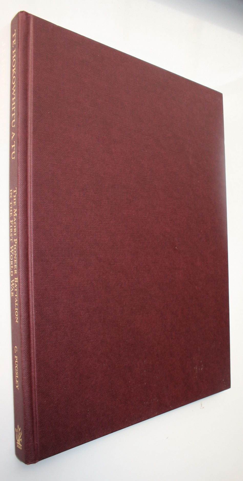 Te Hokowhitu A Tu The Maori Pioneer Battalion in the First World War. HARDBACK