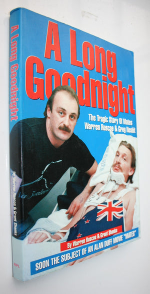 A Long Goodnight the Tragic Story of Mates Warren Ruscoe & Greg Nesbit By Warren Ruscoe, Grant Shanks