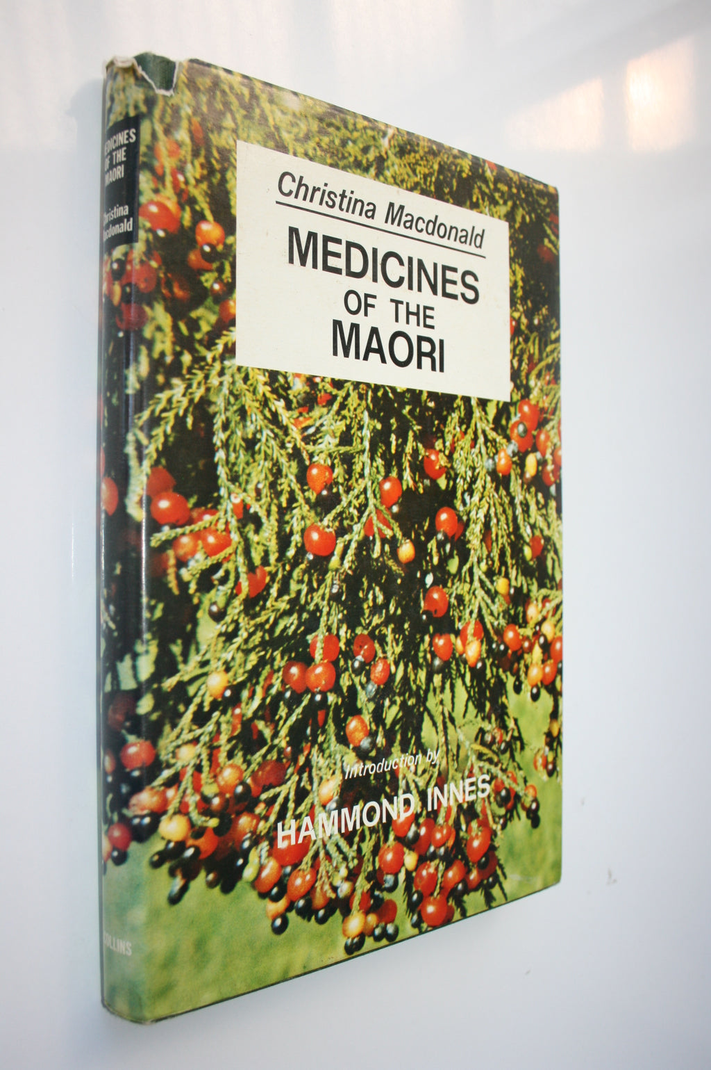 Medicines of the Maori From their Trees, Shrubs and other Plants, Together with Food from the Same Source. By Christina Macdonald.