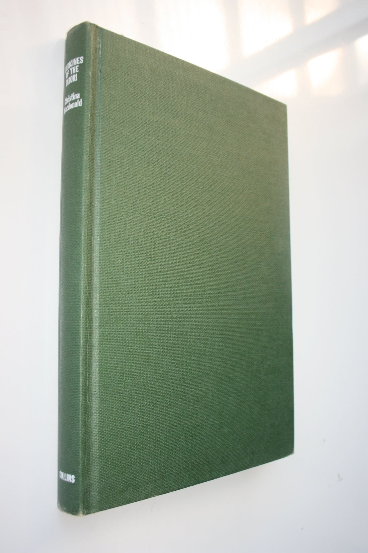 Medicines of the Maori From their Trees, Shrubs and other Plants, Together with Food from the Same Source. By Christina Macdonald.