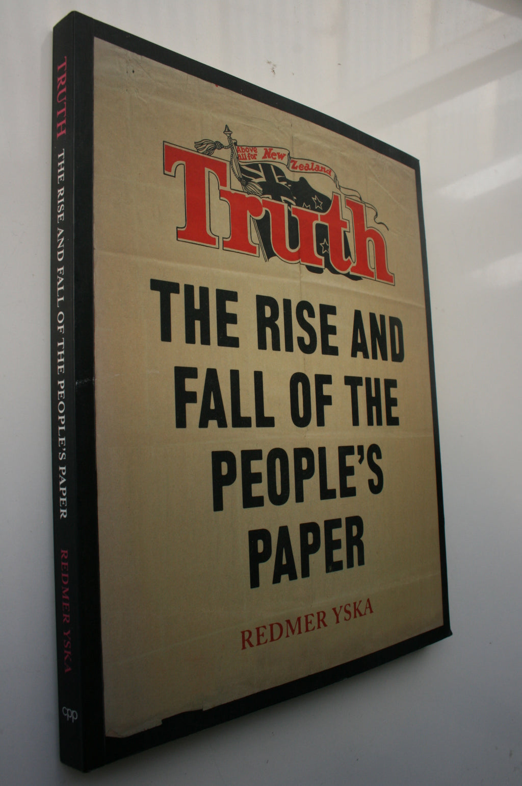 Truth The Rise and Fall of the People's Paper By Redmer Yska.