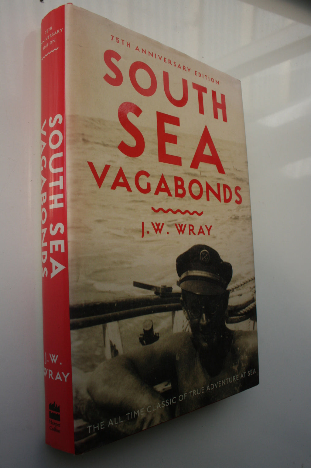 South Sea Vagabonds. 75th Anniversary Edition Hardback by J. W. Wray