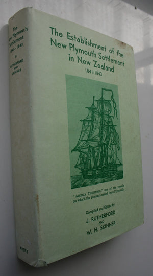 The Establishment Of The New Plymouth Settlement In New Zealand 1841-1843: