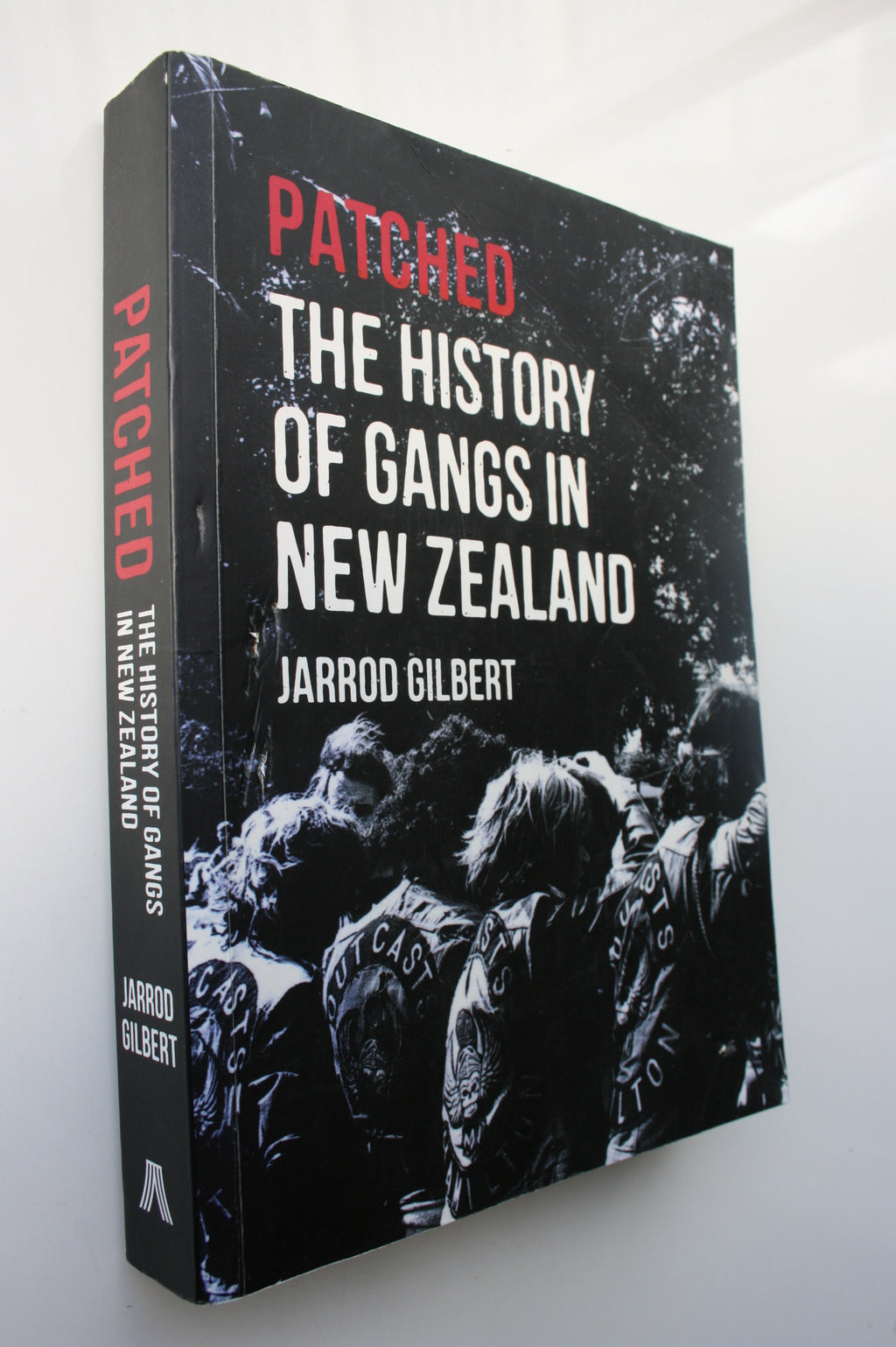 Patched: The History of Gangs in New Zealand. SIGNED BY AUTHOR Jarrod Gilbert.