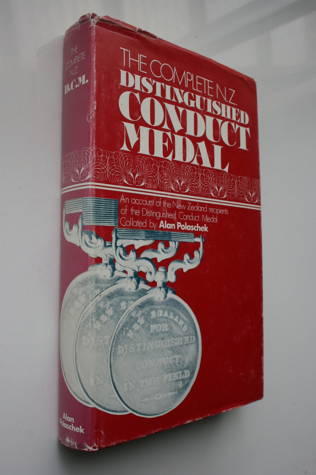 The Complete N.Z. Distinguished Conduct Medal: An Account of the New Zealand Recipients of the Distinguished Conduct Medal. By Alan Polaschek.