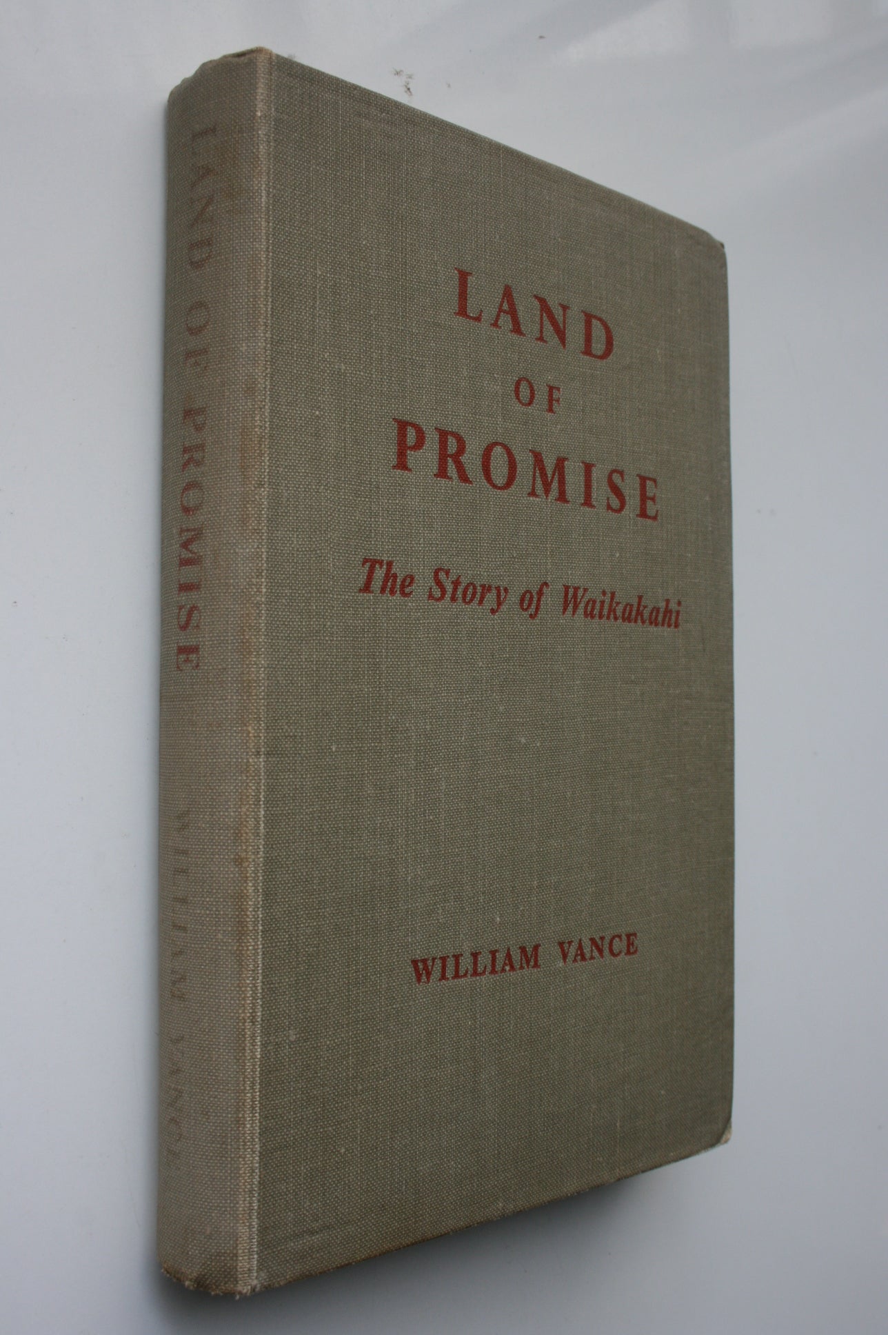 Land of Promise: The Story of Waikakahi by William Vance. SIGNED BY AUTHOR.