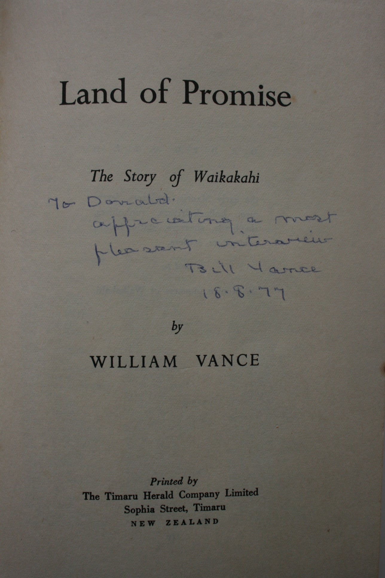 Land of Promise: The Story of Waikakahi by William Vance. SIGNED BY AUTHOR.
