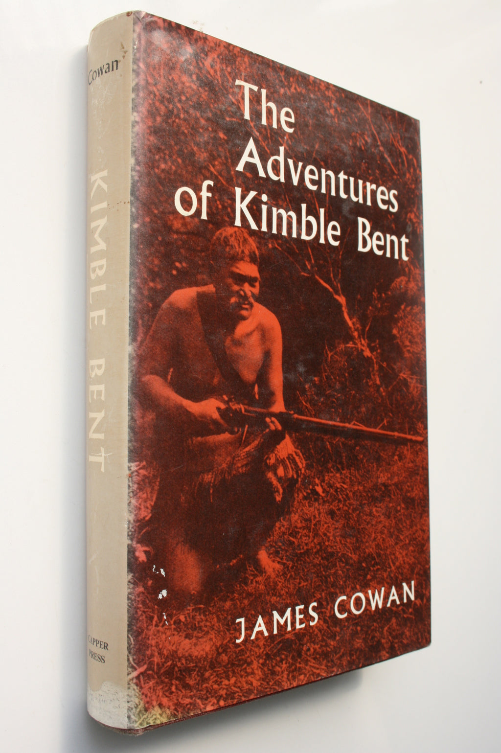 The Adventures of Kimble Bent: A Story of Wild Life in the New Zealand Bush by James Cowan.