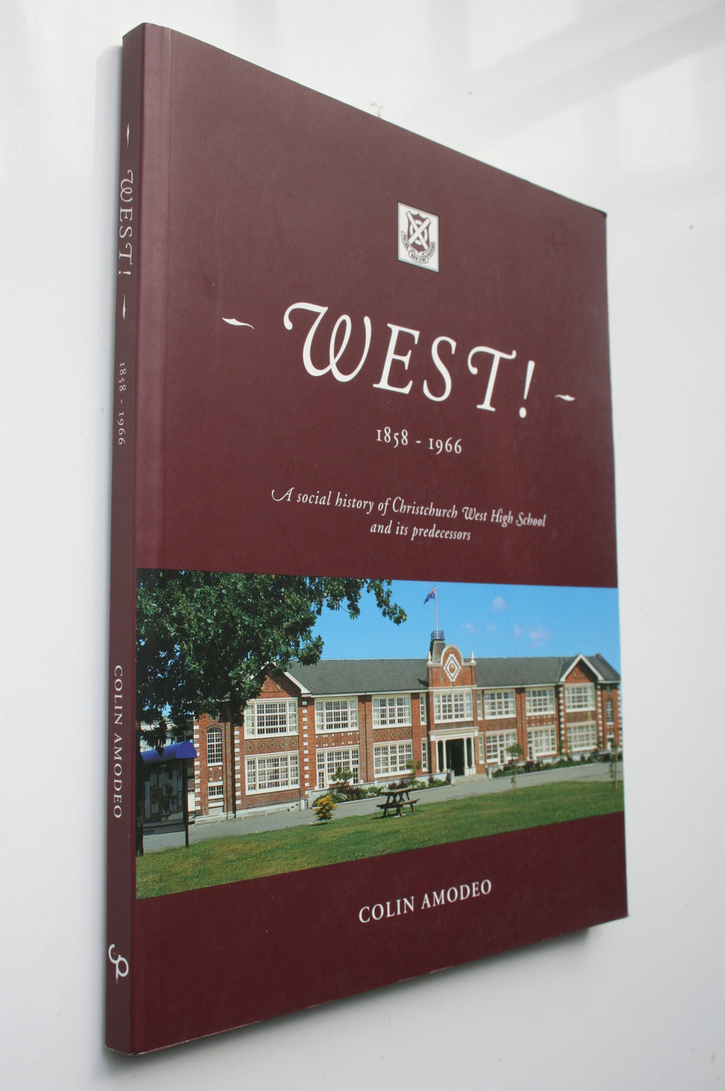 West! 1858-1966 A Social history of Christchurch West High School and its predecessors by Colin Amodeo. RARE.