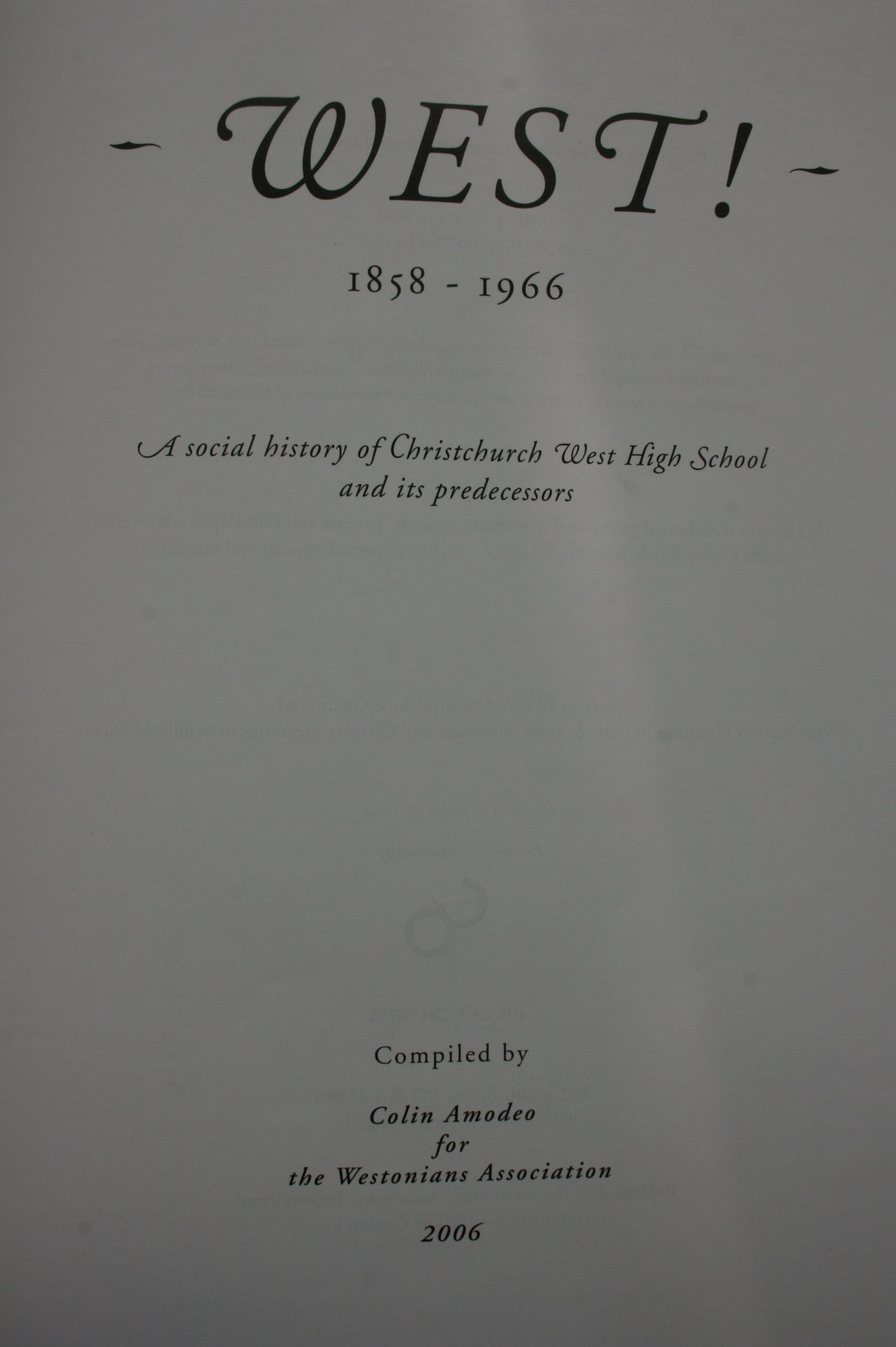 West! 1858-1966 A Social history of Christchurch West High School and its predecessors by Colin Amodeo. RARE.