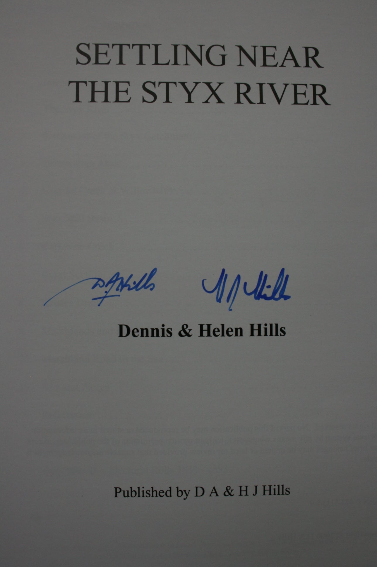 Settling Near The Styx River. SIGNED BY BOTH AUTHORS Dennis and Helen Hills.