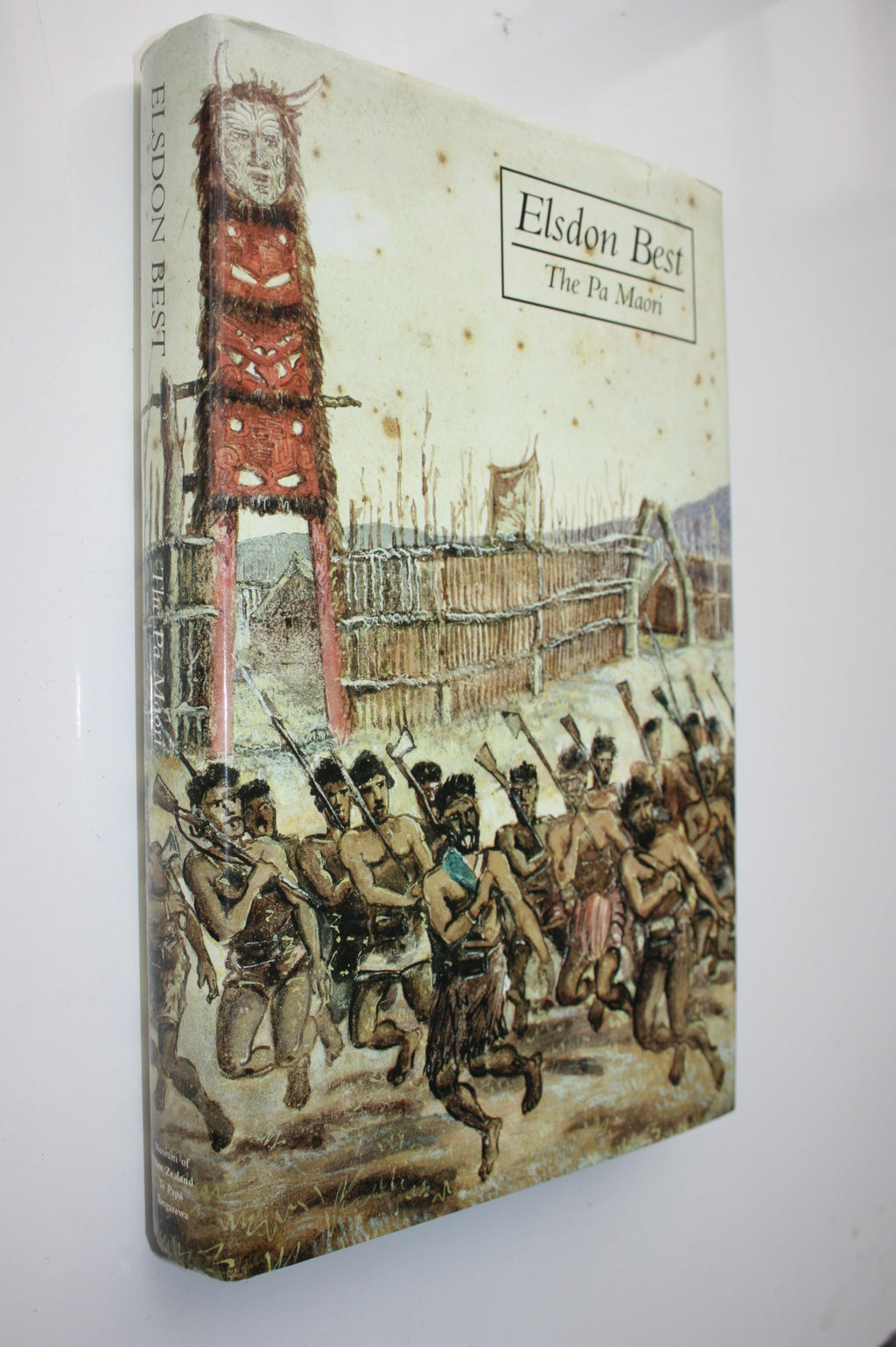 The Pa Maori: An Account of the Fortified Villages of the Maori in Pre-European and Modern Times; Illustrating Methods of Defence by Means of Ramparts, Fosses, Scarps, and Stockades by Elsdon Best.