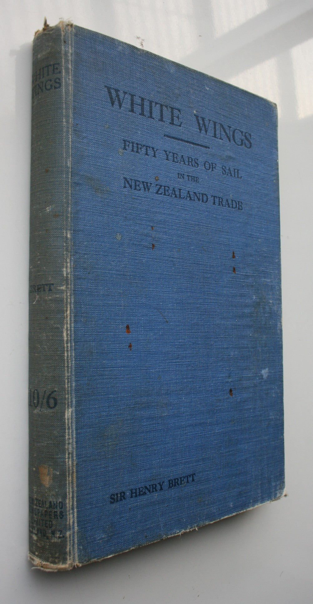 White Wings. Fifty Years of Sail in the New Zealand Trade 1850-1900. Volume I. FIRST EDITION.
