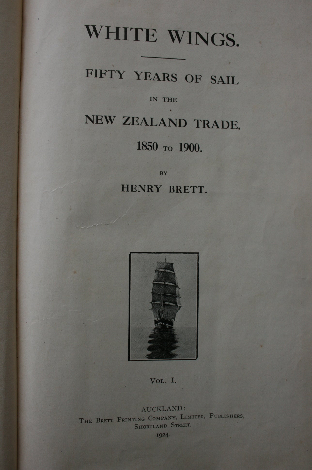 White Wings. Fifty Years of Sail in the New Zealand Trade 1850-1900. Volume I. FIRST EDITION.